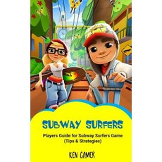 Subway Surfers: Players Guide for Subway Surfers Game (Tips & Strategies) Paperback, Createspace Independent Publishing Platform