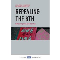 Repealing the 8th: Reforming Irish Abortion Law Paperback, Policy Press