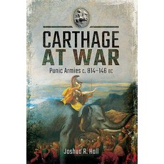 Carthage at War: Punic Armies C. 814-146 BC Hardcover, Pen & Sword Books