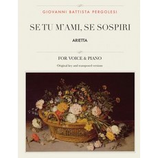 Se Tu M'Ami Se Sospiri: Arietta for High Medium and Low Voices Paperback, Createspace Independent Publishing Platform