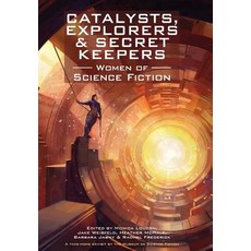Catalysts Explorers & Secret Keepers: Women of Science Fiction Hardcover, Museum of Science Fiction