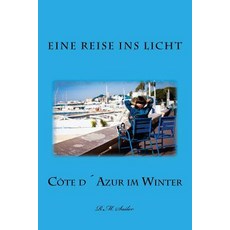 Cote Dazur Im Winter: Eine Reise Ins Licht Paperback, Createspace Independent Publishing Platform