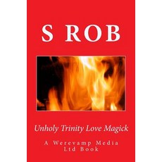 Unholy Trinity Love Magick Paperback, Createspace Independent Publishing Platform