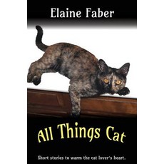 All Things Cat: Short Stories to Warm the Cat Lover's Heart Paperback, Elk Grove Publications