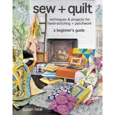 Sew + Quilt: Techniques and Projects for Hand-Stitching+ Patchwork Paperback, Taunton Press