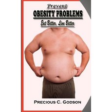 Prevent Obesity Problems: Eat Better Live Better Paperback, Createspace Independent Publishing Platform