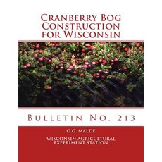 Cranberry Bog Construction for Wisconsin: Bulletin No. 213 Paperback, Createspace Independent Publishing Platform