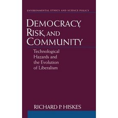 Democracy Risk and Community: Technological Hazards and the Evolution of Liberalism Hardcover, Oxford University Press, USA