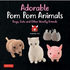 Adorable POM POM Animals: Dogs Cats and Other Woolly Friends Paperback, Tuttle Publishing