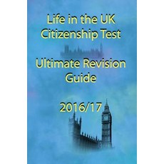 Life in the UK Citizenship Test Ultimate Revision Guide 2016 Paperback, Neepradaka Press