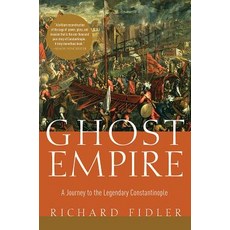 Ghost Empire: A Journey to the Legendary Constantinople Paperback, Pegasus Books