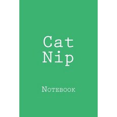 Cat Nip: Notebook 150 Lined Pages 6 X 9 Softcover Paperback, Createspace Independent Publishing Platform