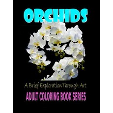 Orchids a Brief Exploration Through Art Paperback, Blue Reed Publishing
