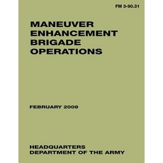 Maneuver Enhancement Brigade Operations (FM 3-90.31) Paperback, Createspace Independent Publishing Platform