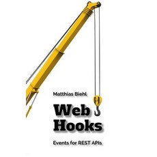 Webhooks: Events for Restful APIs Paperback, Createspace Independent Publishing Platform