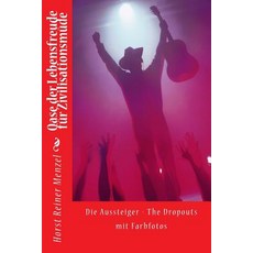 Die Aussteiger - The Dropouts - Mit Farbfotos: Oase Der Lebensfreude - Zivilisationsmude Paperback, Createspace Independent Publishing Platform
