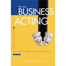 The New Business of Acting: How to Build a Career in a Changing Landscape - The Next Edition Paperback, Ingenuity Press