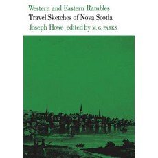 Western and Eastern Rambles: Travel Sketches of Nova Scotia Paperback, University of Toronto Press