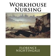Workhouse Nursing Paperback, Createspace Independent Publishing Platform