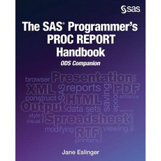 The SAS Programmer's Proc Report Handbook: Ods Companion Paperback, SAS Institute