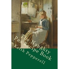 The Naughty Pea Recipe Book Paperback, Createspace Independent Publishing Platform
