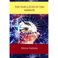 The Pain Lives in the Mirror Paperback, Createspace Independent Publishing Platform