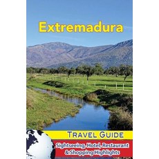 Extremadura Travel Guide: Sightseeing Hotel Restaurant & Shopping Highlights Paperback, Createspace Independent Publishing Platform