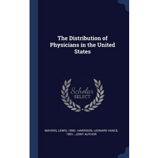 The Distribution of Physicians in the United States Hardcover, Sagwan Press