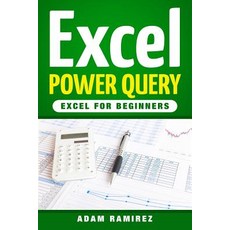 Excel Power Query: Excel for Beginners Paperback, Createspace Independent Publishing Platform