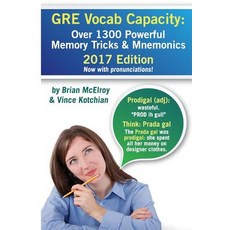 GRE Vocab Capacity: 2017 Edition - Over 1300 Powerful Memory Tricks and Mnemonics Paperback, Createspace Independent Publishing Platform