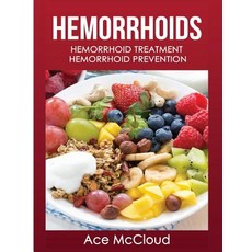 Hemorrhoids: Hemorrhoid Treatment: Hemorrhoid Prevention Hardcover, Pro Mastery Publishing