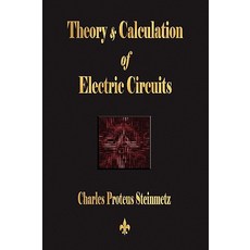 Theory and Calculation of Electric Circuits Paperback, Watchmaker Publishing