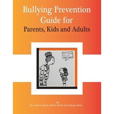 Bullying Prevention Guide for Parents Kids and Adults: Prevention Starts at Birth! Paperback, Createspace Independent Publishing Platform