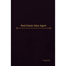 Real Estate Sales Agent Work Log: Work Journal Work Diary Log - 126 Pages 6 X 9 Inches Paperback, Createspace Independent Publishing Platform