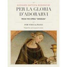 Per La Gloria D'Adorarvi from the Opera Griselda: For Medium High and Low Voices Paperback, Createspace Independent Publishing Platform