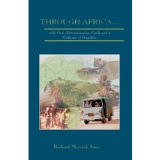 Through Africa...with Grit Determination Guile and a Modicum of Stupidity Paperback, Richard Jones