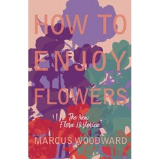 How to Enjoy Flowers - The New "Flora Historica" Paperback, Thousand Fields