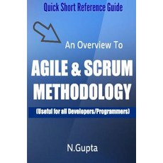 Agile and Scrum Methodology: Quick Short Reference Guide to Agile and Scrum Methodology Paperback, Createspace Independent Publishing Platform