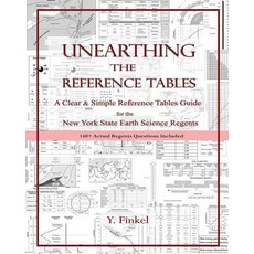 Unearthing the Reference Tables: A Clear & Simple Reference Tables Guide for the New York State Earth Science Regents Paperback, Yocheved Finkel