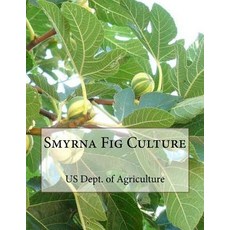 Smyrna Fig Culture Paperback, Createspace Independent Publishing Platform