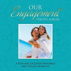 Our Engagement Photo Album: A Keepsake of Great Memories and Special Moments Paperback, Speedy Publishing LLC