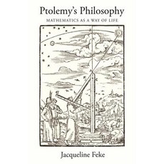 Ptolemy`s Philosophy: Mathematics as a Way of Life Hardcover, Princeton University Press
