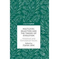 Multilevel Selection and the Theory of Evolution: Historical and Conceptual Issues Hardcover, Palgrave Pivot