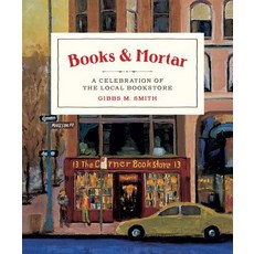 Books & Mortar: A Celebration of the Local Bookstore Hardcover, Gibbs Smith
