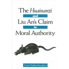 Huainanzi and Liu An's Claim to Moral Hardcover, State University of New York Press