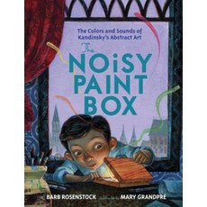 The Noisy Paint Box (2015 Caldecott Honor):The Colors and Sounds of Kandinsky's Abstract Art, Alfred A. Knopf Books for Youn
