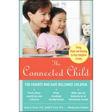 The Connected Child: Bringing Hope and Healing to Your Adoptive Family, McGraw-Hill Companies
