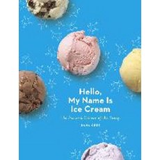 Hello My Name Is Ice Cream: The Art and Science of the Scoop, Clarkson Potter