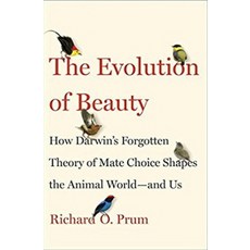The Evolution of Beauty: How Darwin's Forgotten Theory of Mate Choice Shapes the Animal World and Us, Doubleday