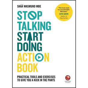 Stop Talking Start Doing Action Book: Practical Tools and Exercises to Give You a Kick in the Pants